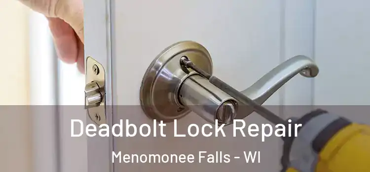 Deadbolt Lock Repair Menomonee Falls - WI