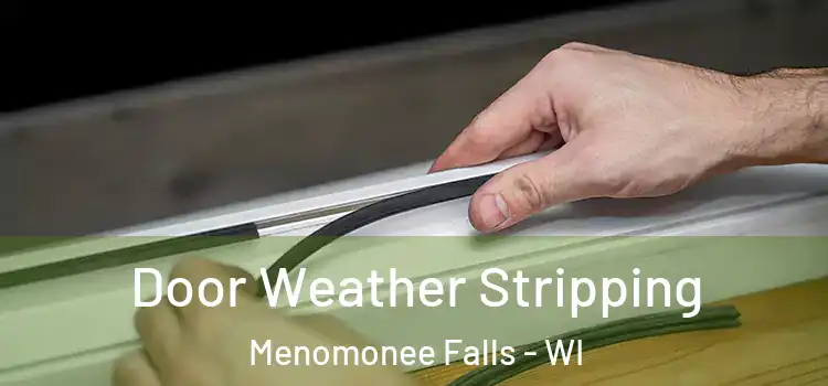 Door Weather Stripping Menomonee Falls - WI