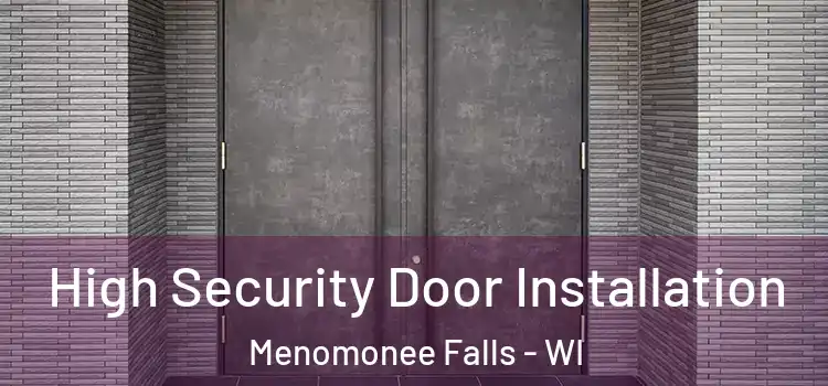 High Security Door Installation Menomonee Falls - WI