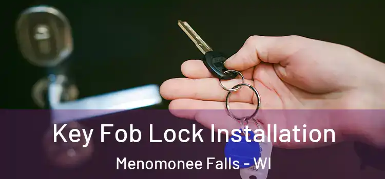 Key Fob Lock Installation Menomonee Falls - WI