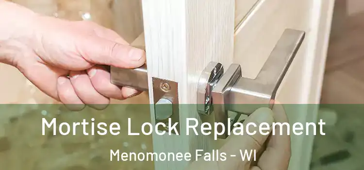 Mortise Lock Replacement Menomonee Falls - WI